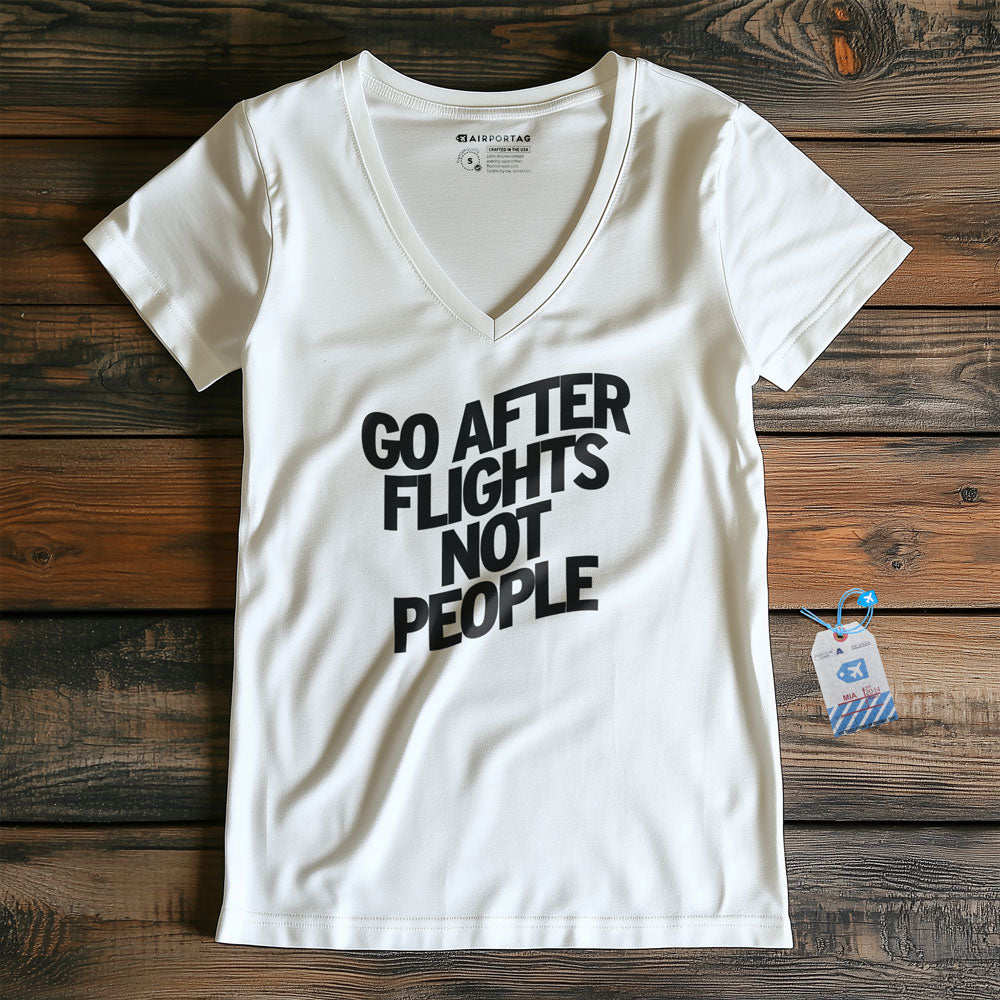 Go After Flights Not People - Women's V-Neck T-Shirt