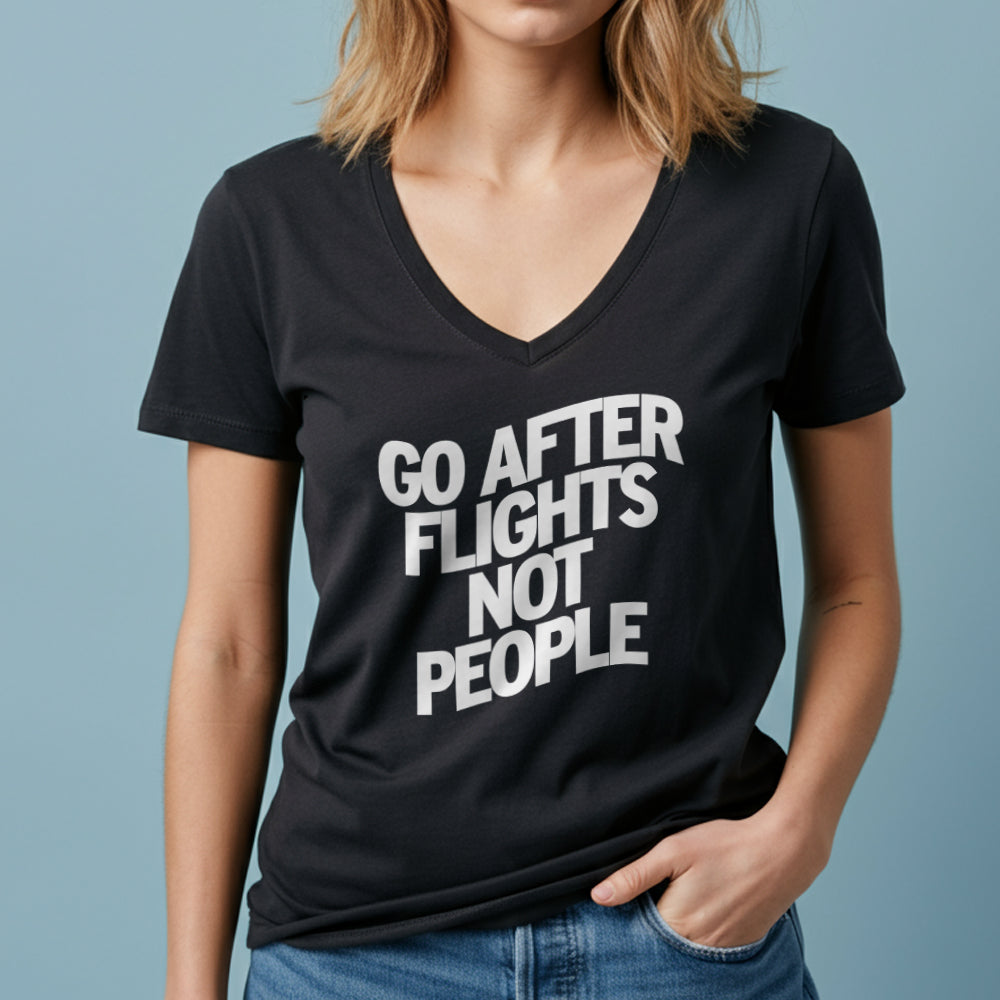 Go After Flights Not People - Women's V-Neck T-Shirt