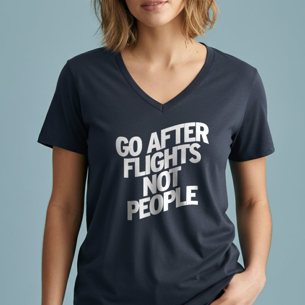 Go After Flights Not People - Women's V-Neck T-Shirt