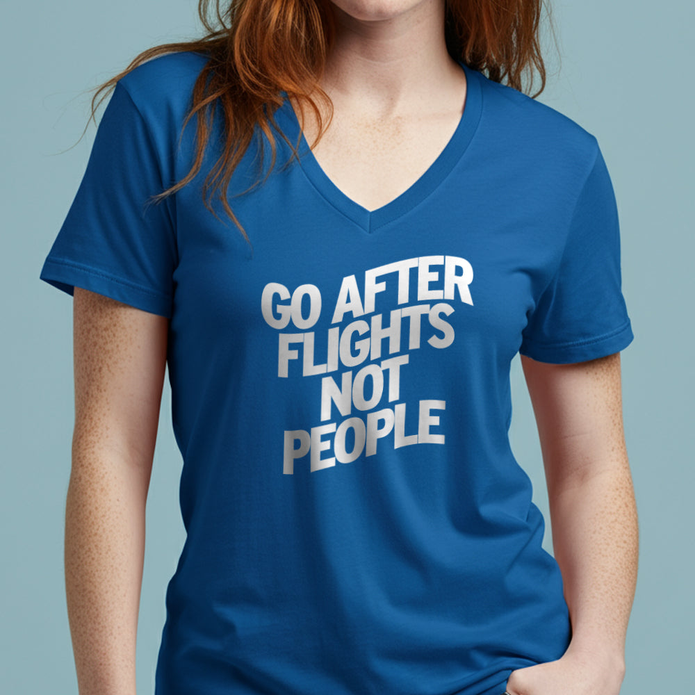 Go After Flights Not People - Women's V-Neck T-Shirt