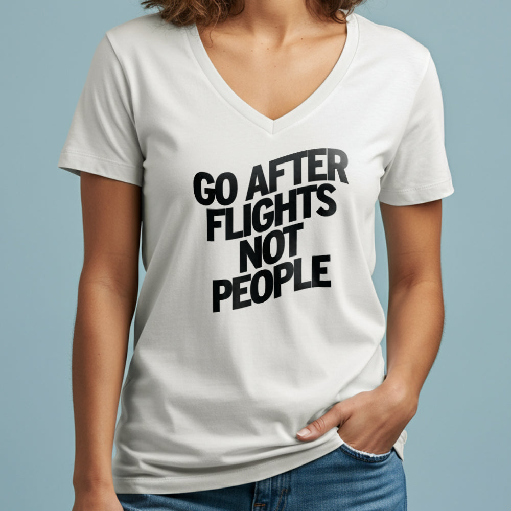 Go After Flights Not People - Women's V-Neck T-Shirt
