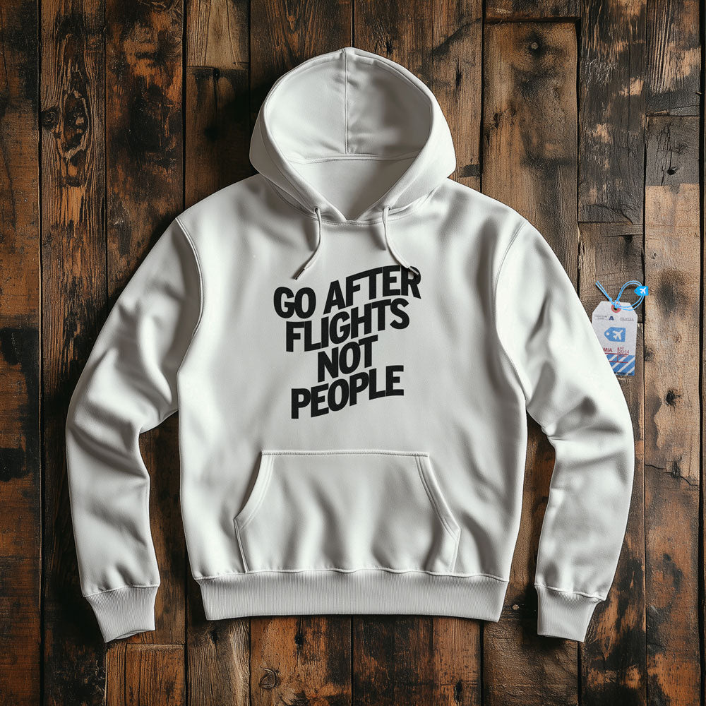 Go After Flights Not People - Pullover Hoodie