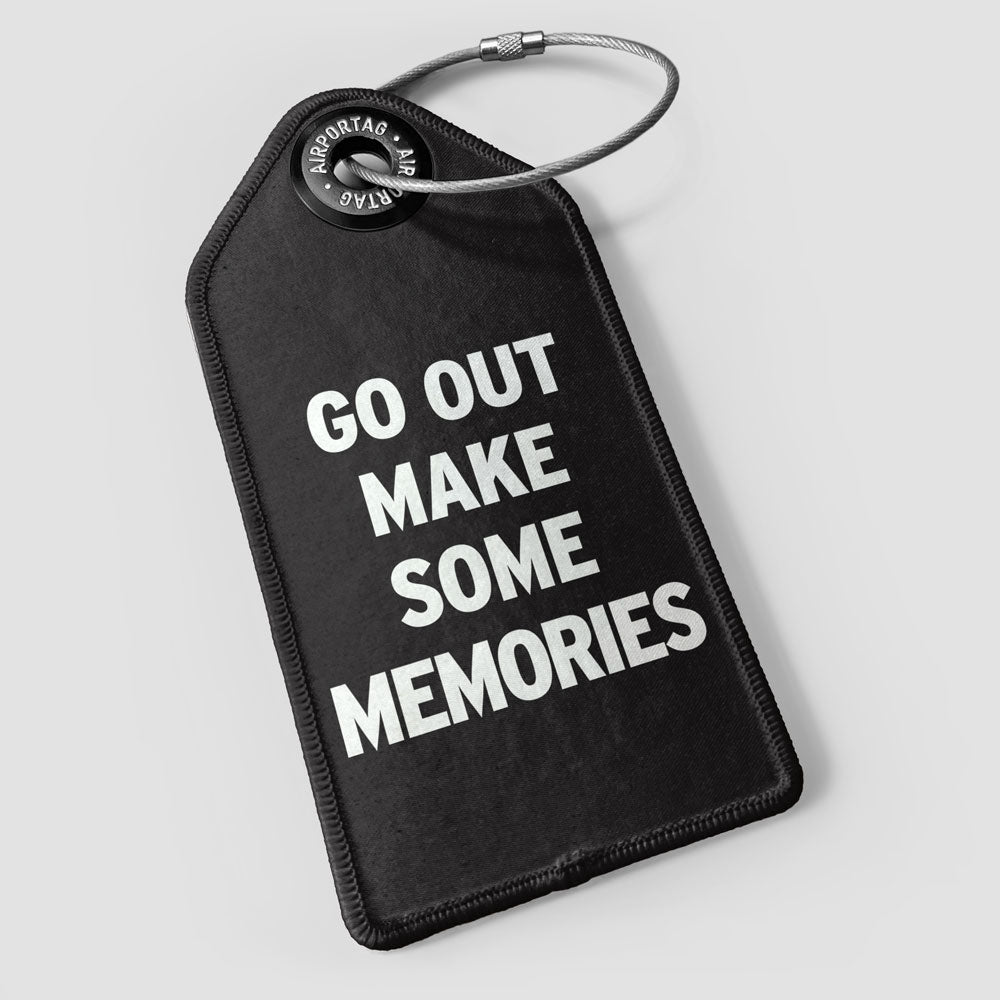 Go Out Make Some Memories - Luggage Tag