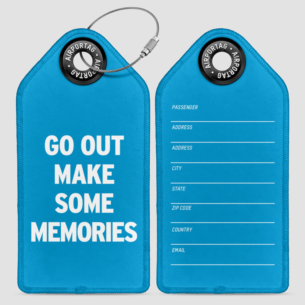 Go Out Make Some Memories - Luggage Tag