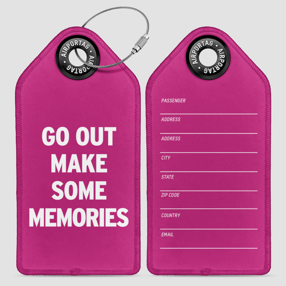 Go Out Make Some Memories - Luggage Tag