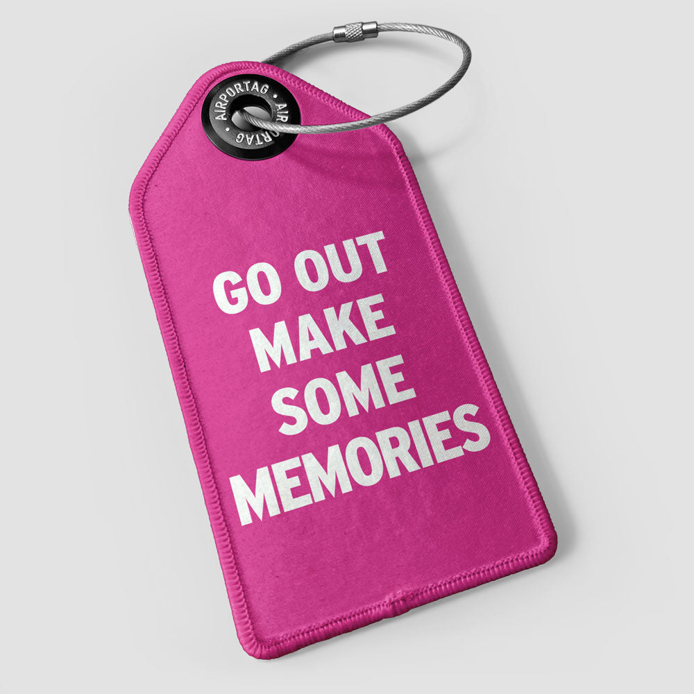 Go Out Make Some Memories - Luggage Tag