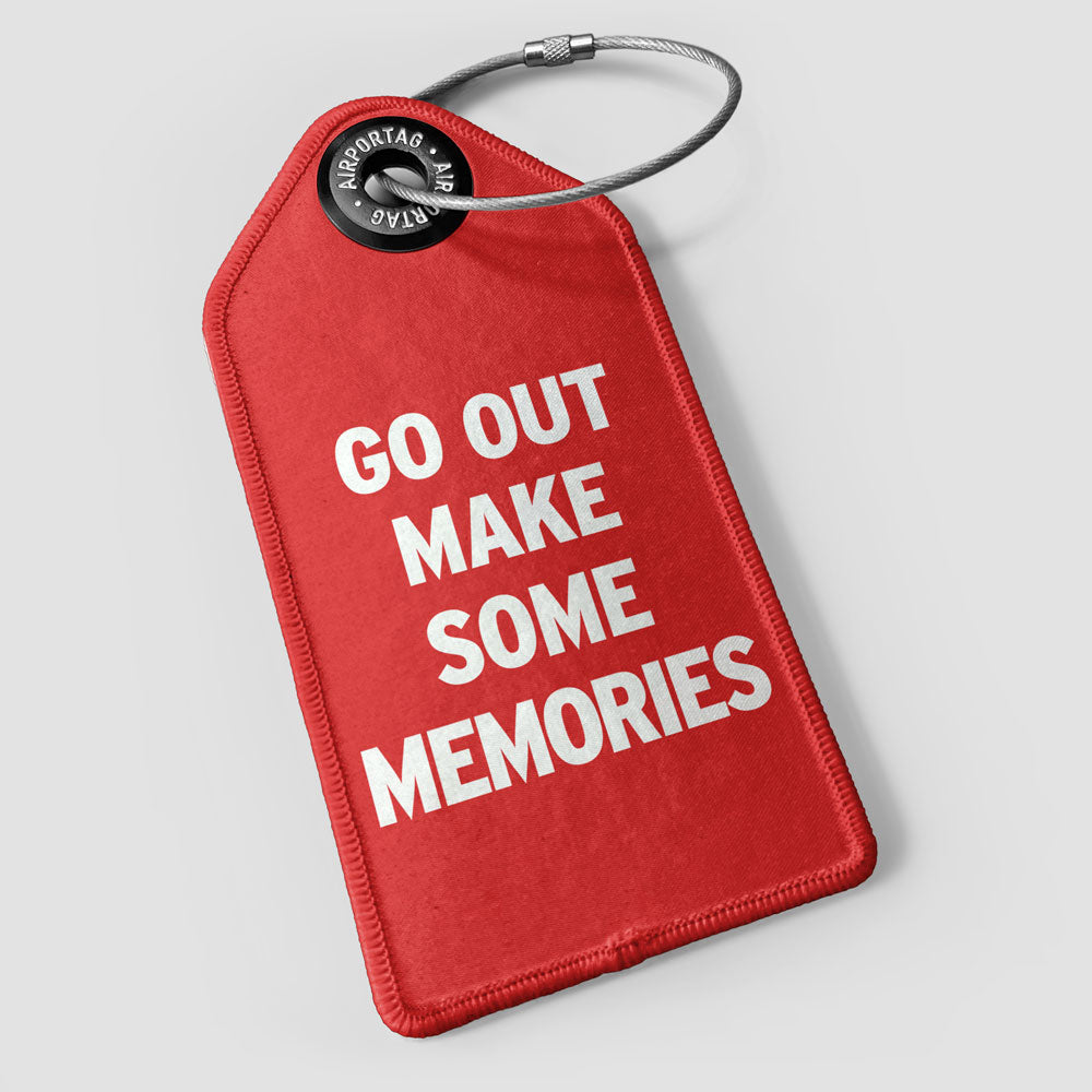 Go Out Make Some Memories - Luggage Tag