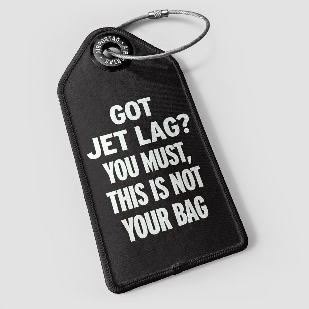 Got Jet Lag? - Luggage Tag