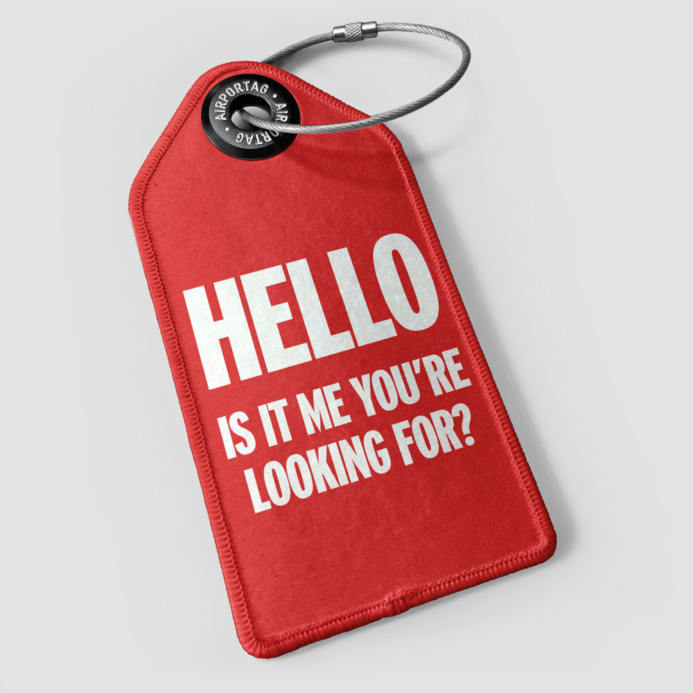 Hello, Is IT Me You're Looking For? - Luggage Tag