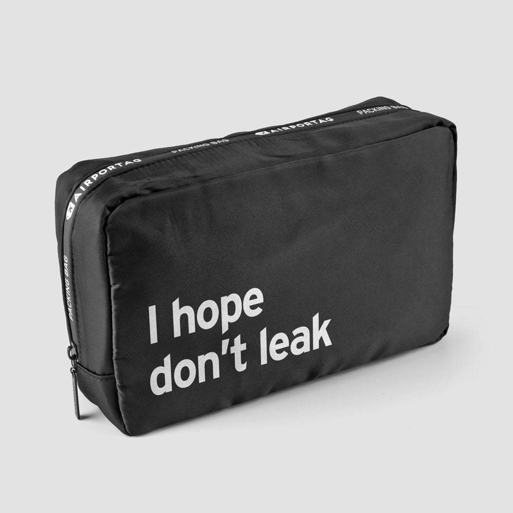 I Hope Don’t Leak - Packing Bag