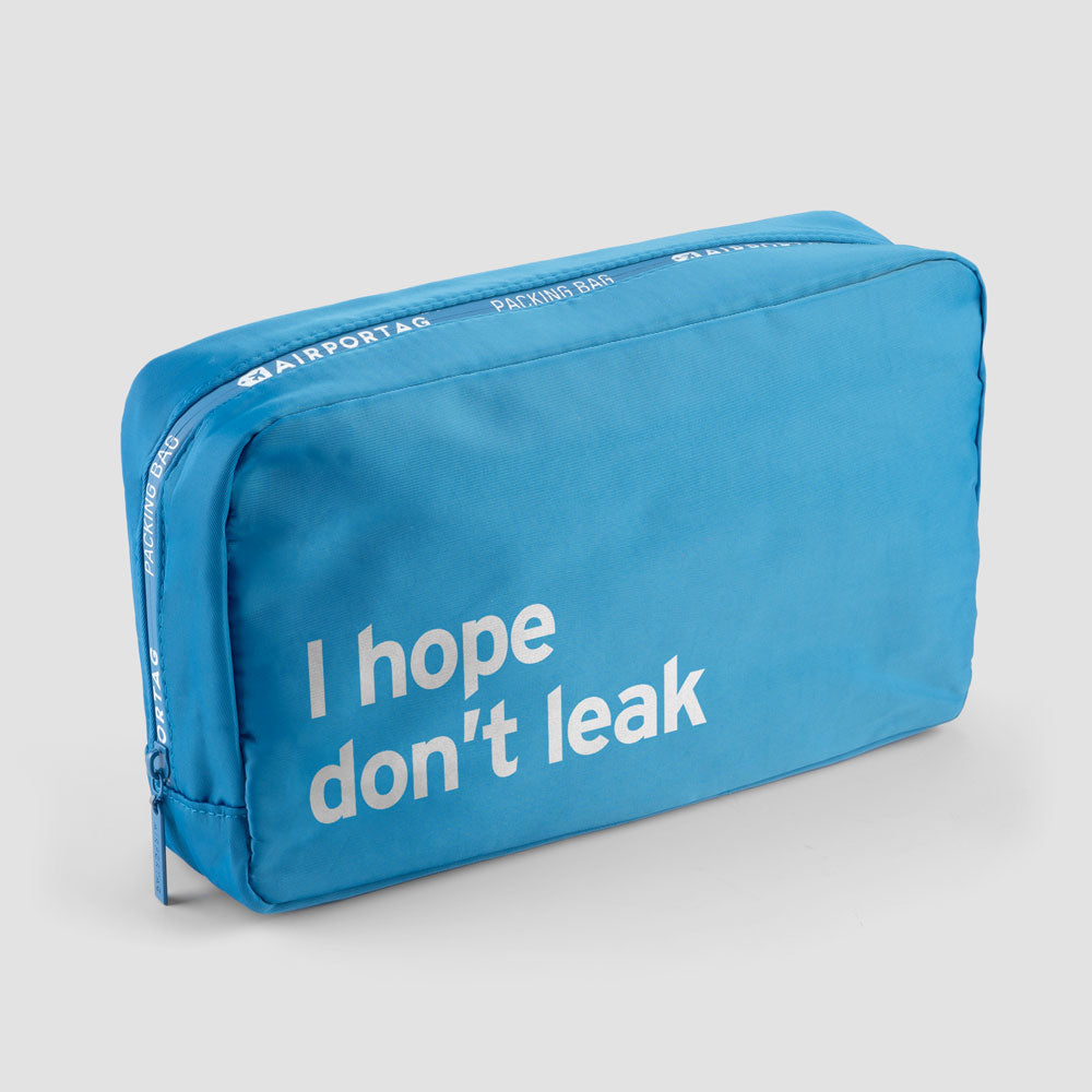 I Hope Don’t Leak - Packing Bag