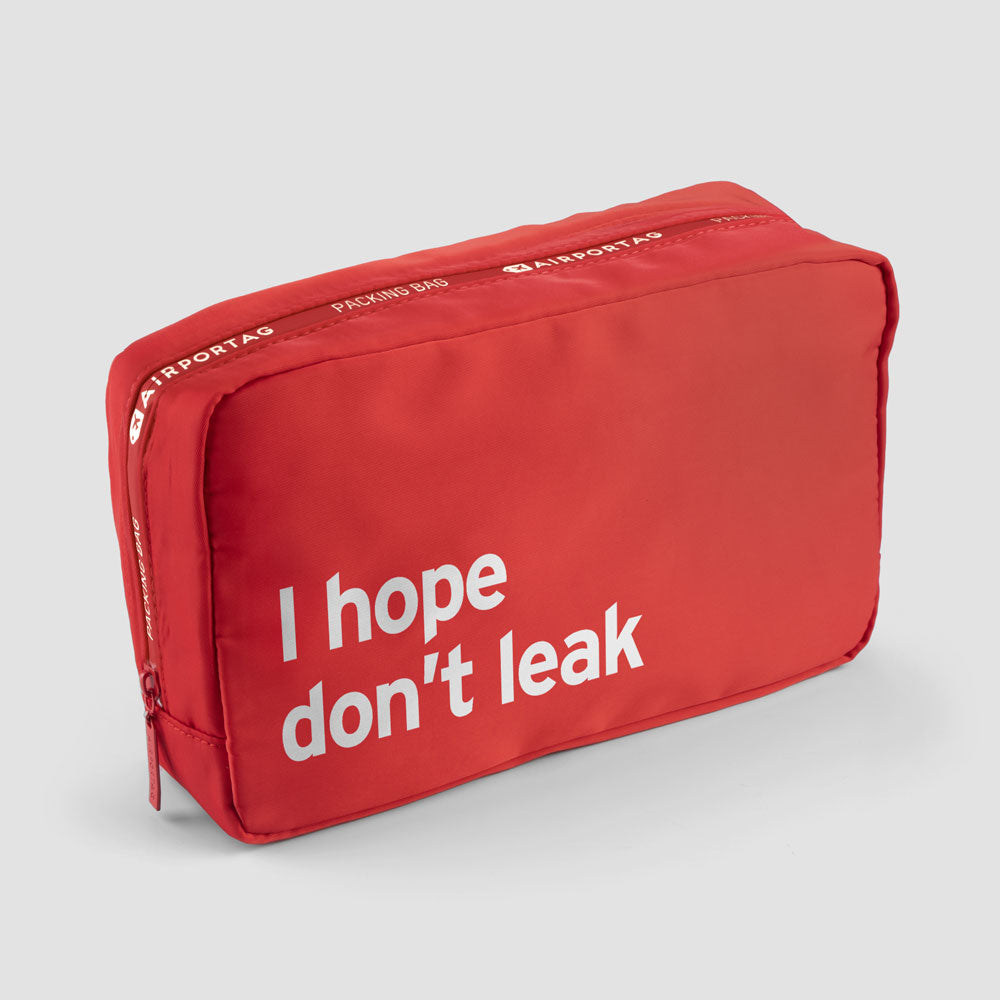 I Hope Don’t Leak - Packing Bag