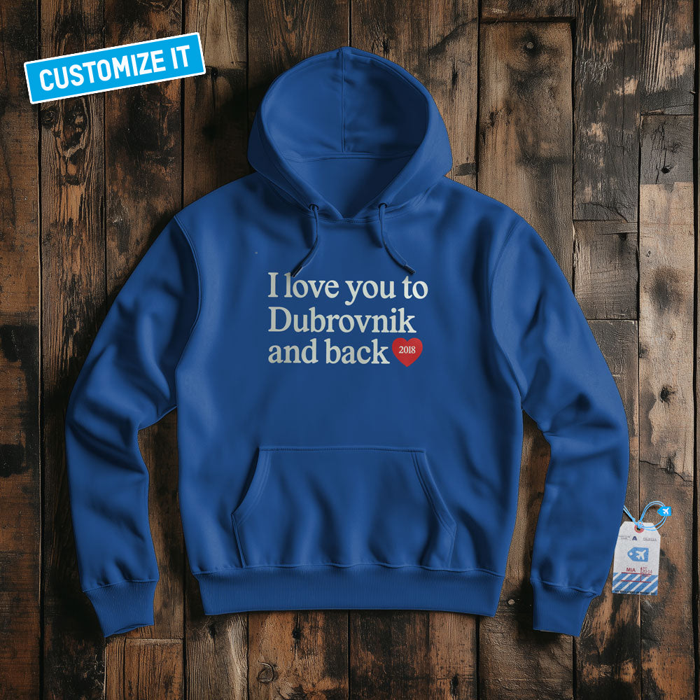 I Love You To... And Back - Custom Pullover Hoodie