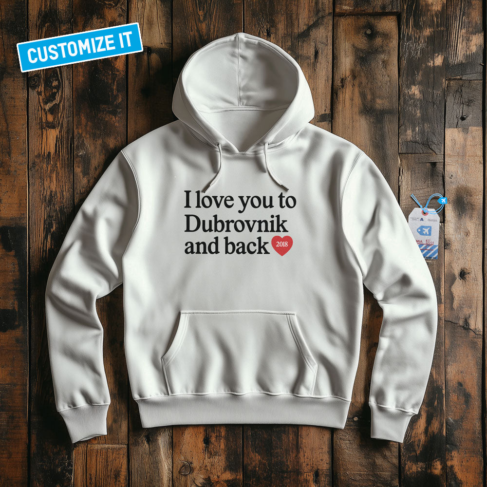 I Love You To... And Back - Custom Pullover Hoodie
