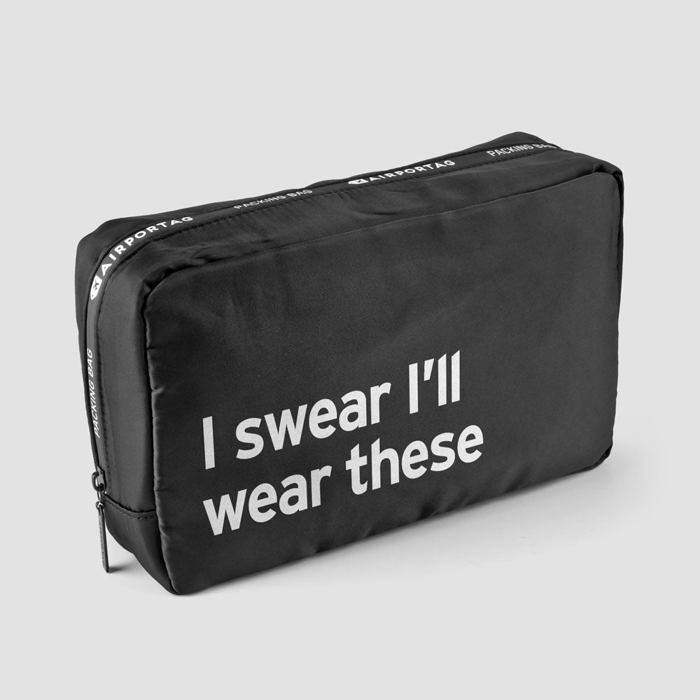 I Swear I’ll Wear These - Packing Bag