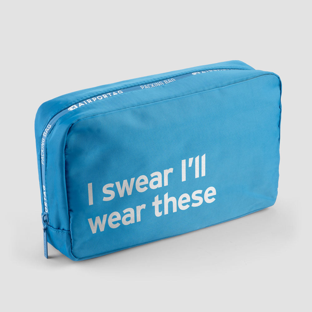 I Swear I’ll Wear These - Packing Bag