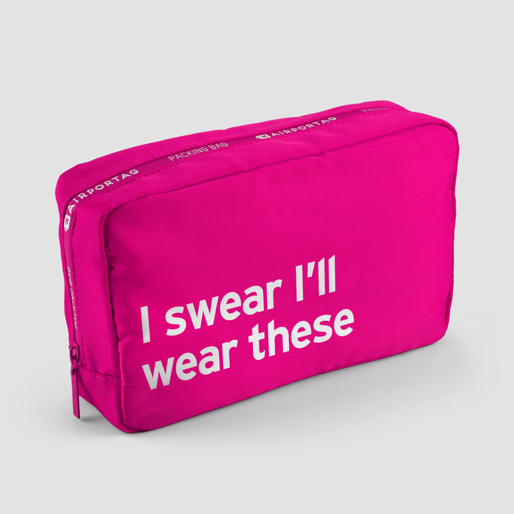 I Swear I’ll Wear These - Packing Bag