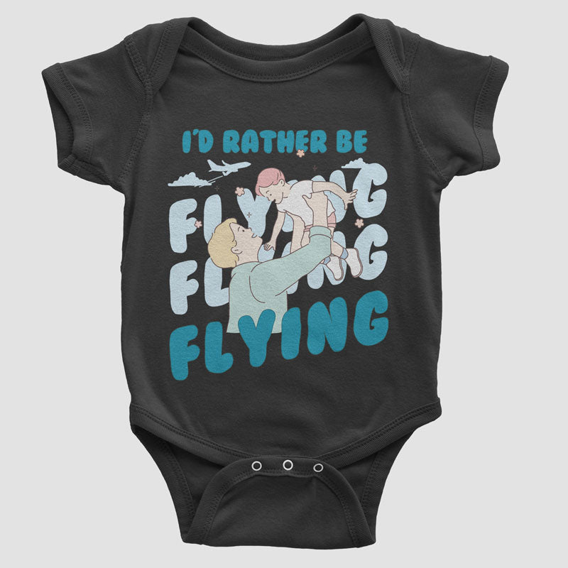 I'D Rather Be Flying - Baby Bodysuit