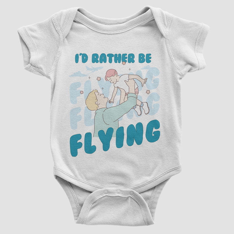 I'D Rather Be Flying - Baby Bodysuit