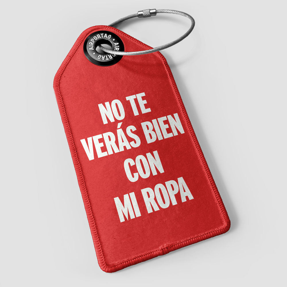 You Won't Look Good - Luggage Tag