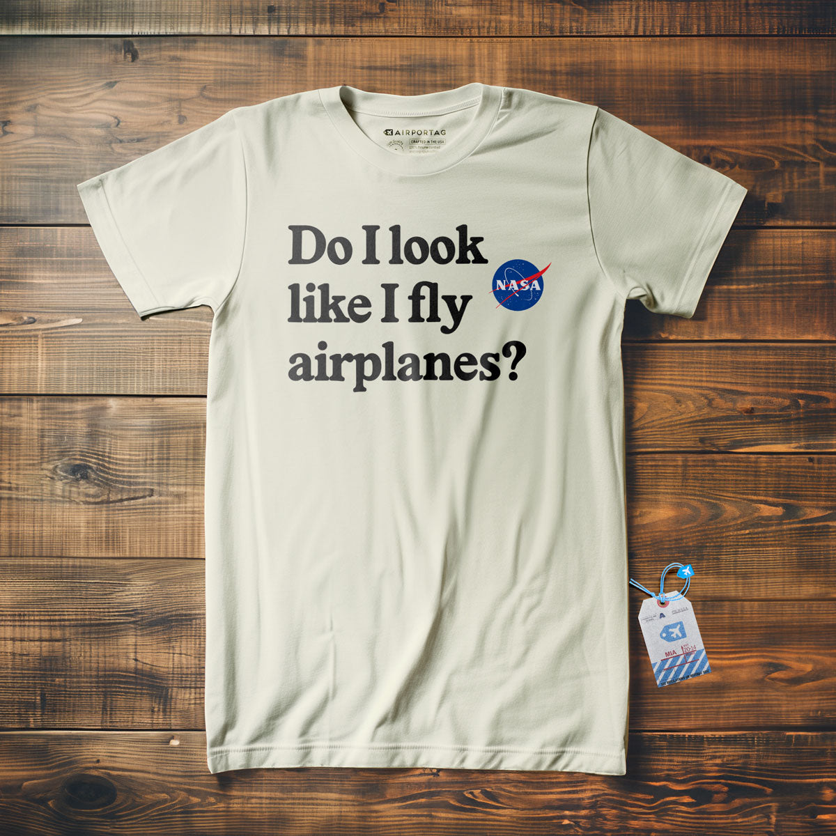 Do I Look like I Fly Airplanes - T-Shirt