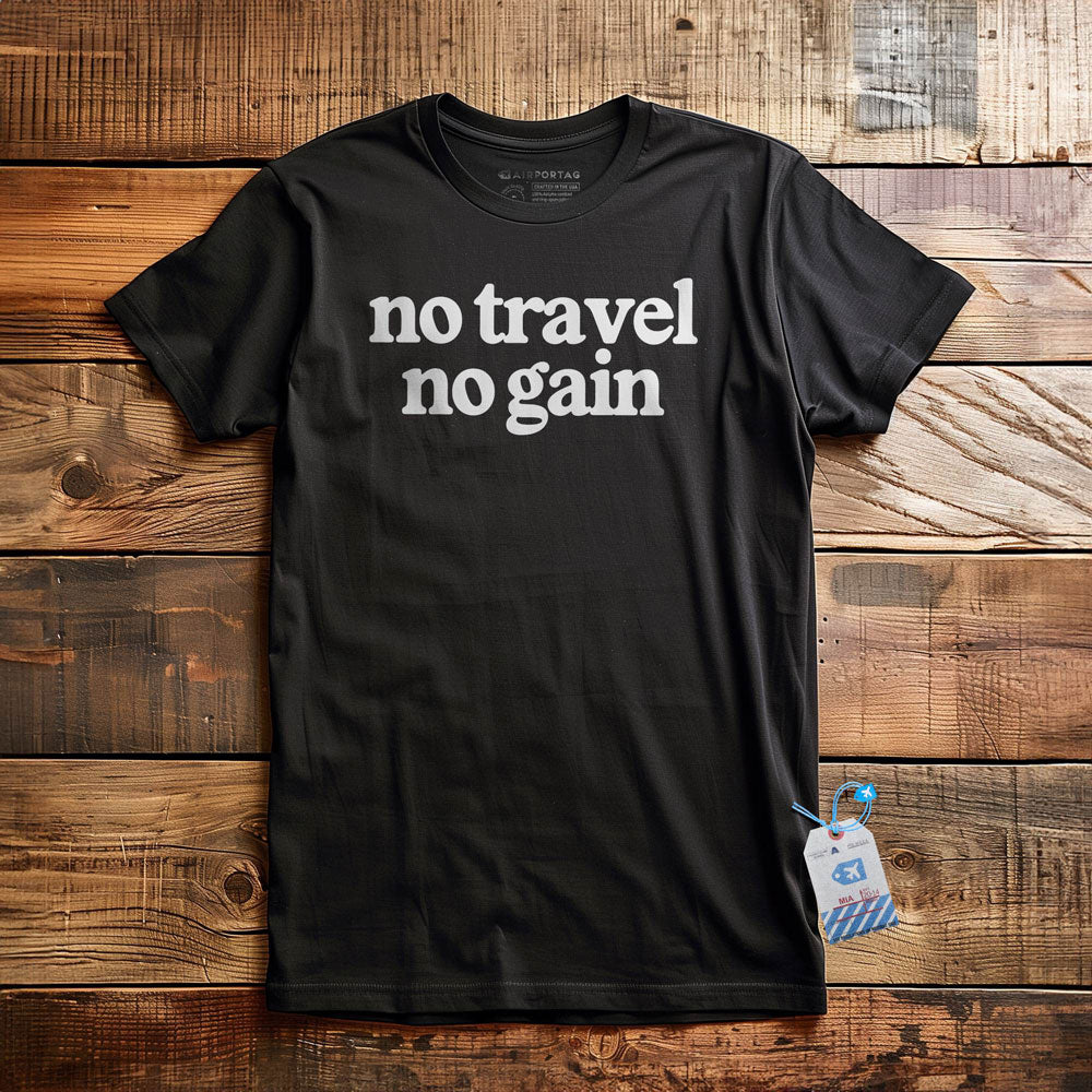 No Travel No Gain - T-Shirt