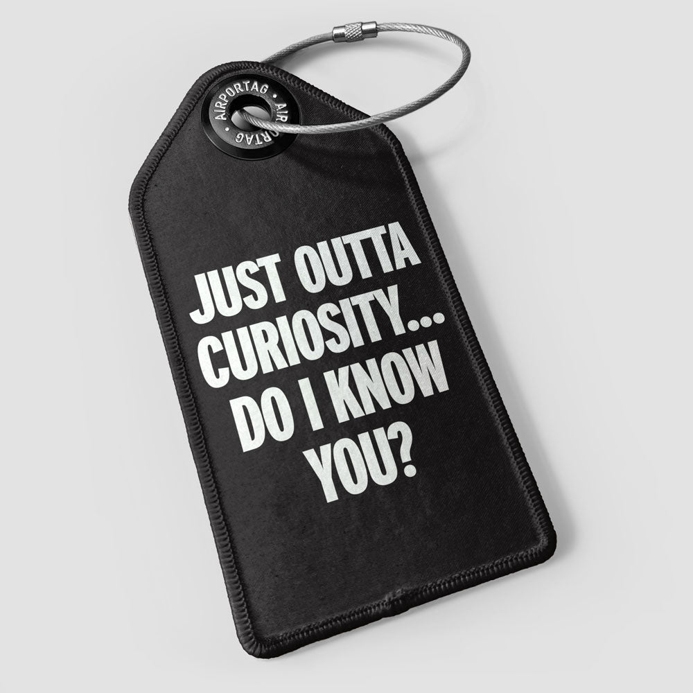 Curiosity. Do I Know You? - Luggage Tag