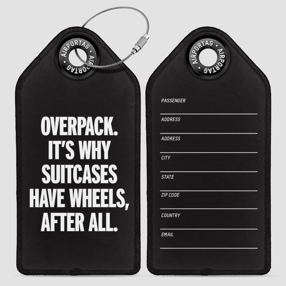 Overpack, suitcases have wheels - Luggage Tag