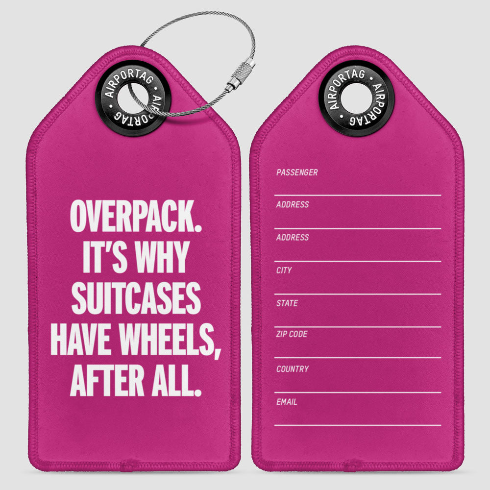 Overpack, suitcases have wheels - Luggage Tag