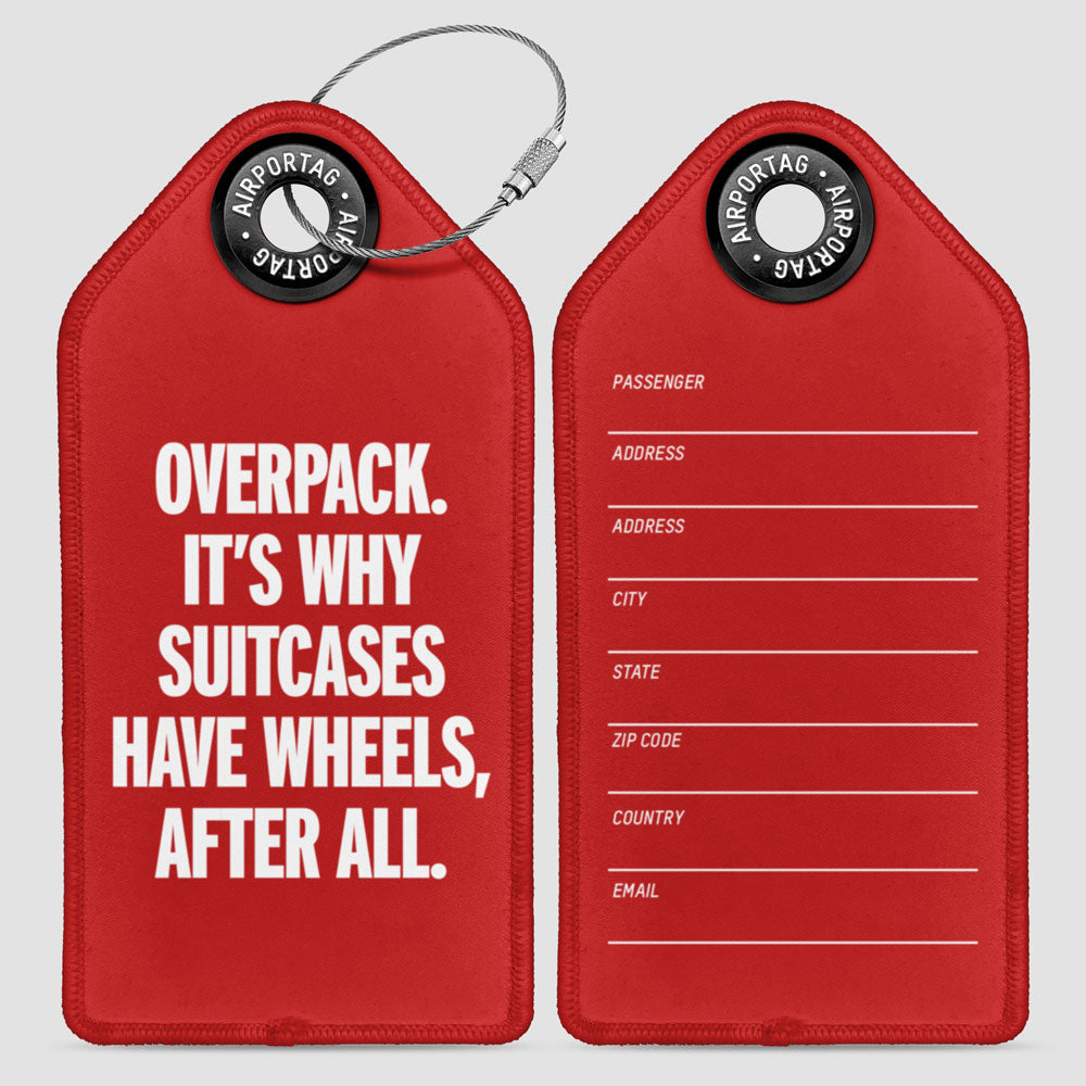 Overpack, suitcases have wheels - Luggage Tag