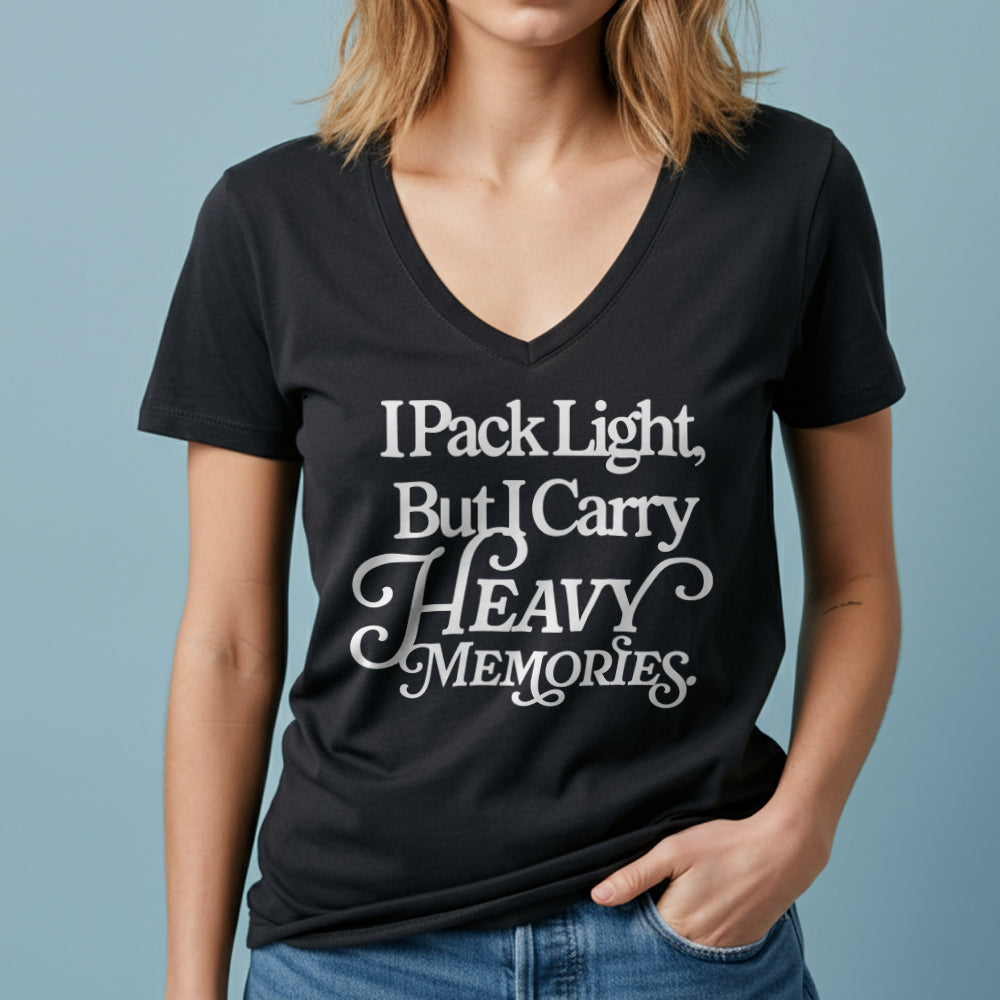 I Pack Light, But I Carry Heavy Memories - Women's V-Neck T-Shirt