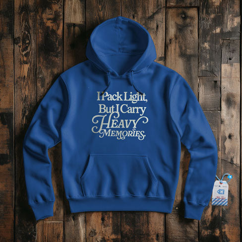 I Pack Light, But I Carry Heavy Memories - Pullover Hoodie