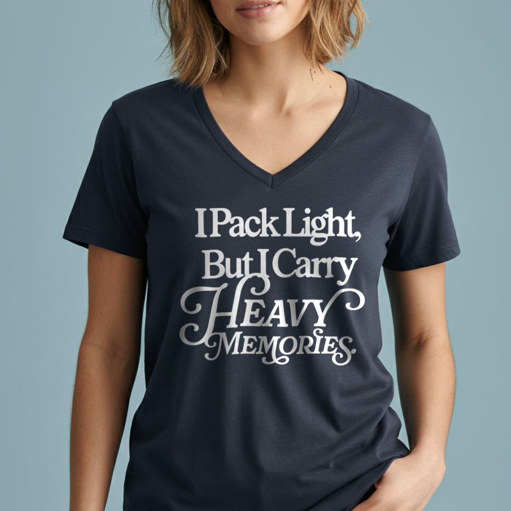 I Pack Light, But I Carry Heavy Memories - Women's V-Neck T-Shirt