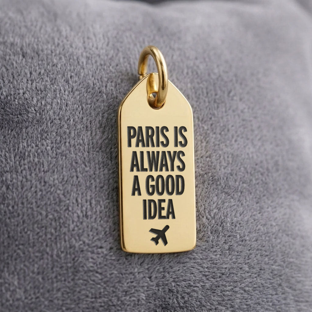 Paris is Always a Good Idea - Mini Tag - Charm