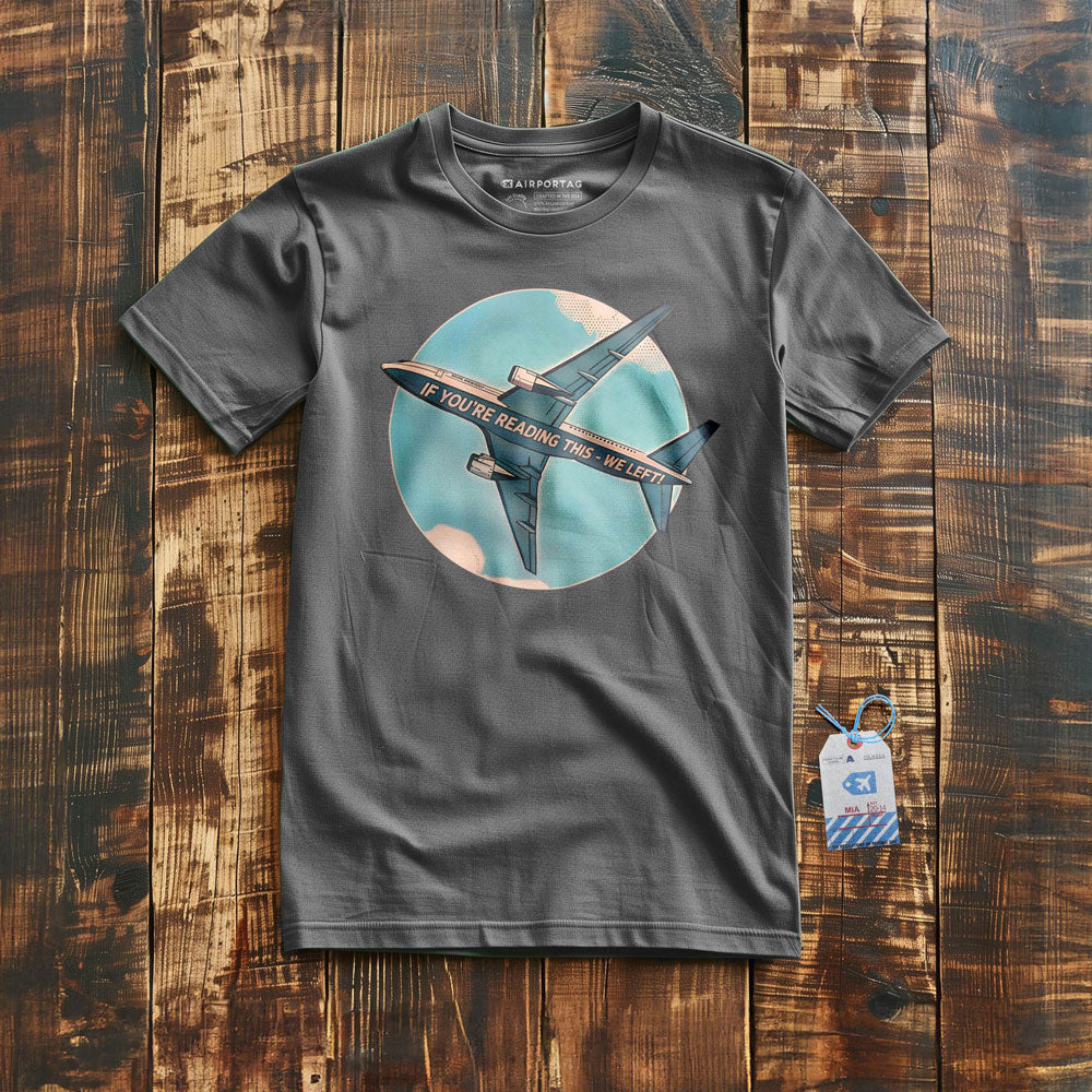 If Reading This, We Left - T-Shirt