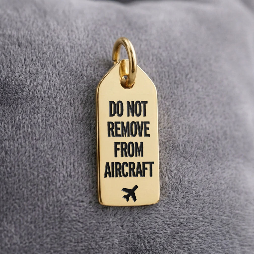 Do Not Remove From Aircraft - Mini Tag - Charm