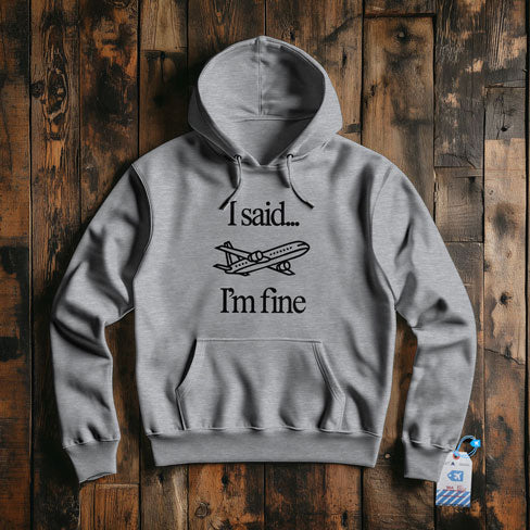 I Said... I'm Fine - Pullover Hoodie