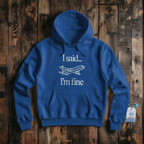 I Said... I'm Fine - Pullover Hoodie