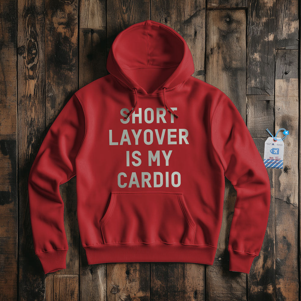 Short Layover Is My Cardio - Pullover Hoodie