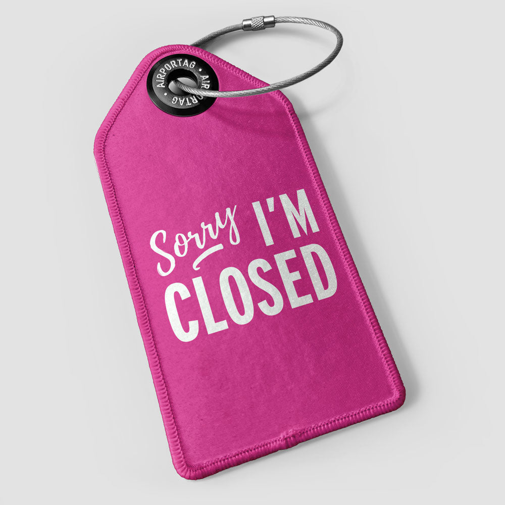 Sorry, I'm Closed - Luggage Tag