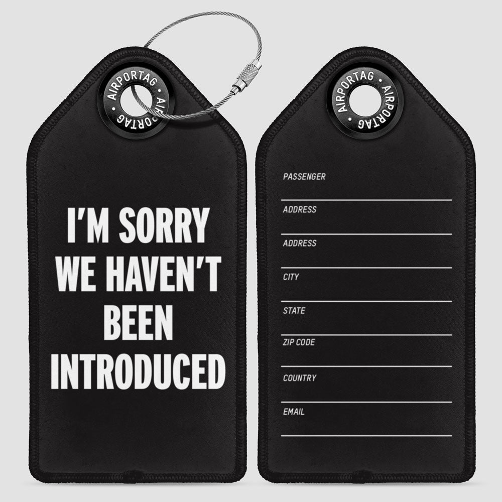 We Haven't Been Introduced - Luggage Tag
