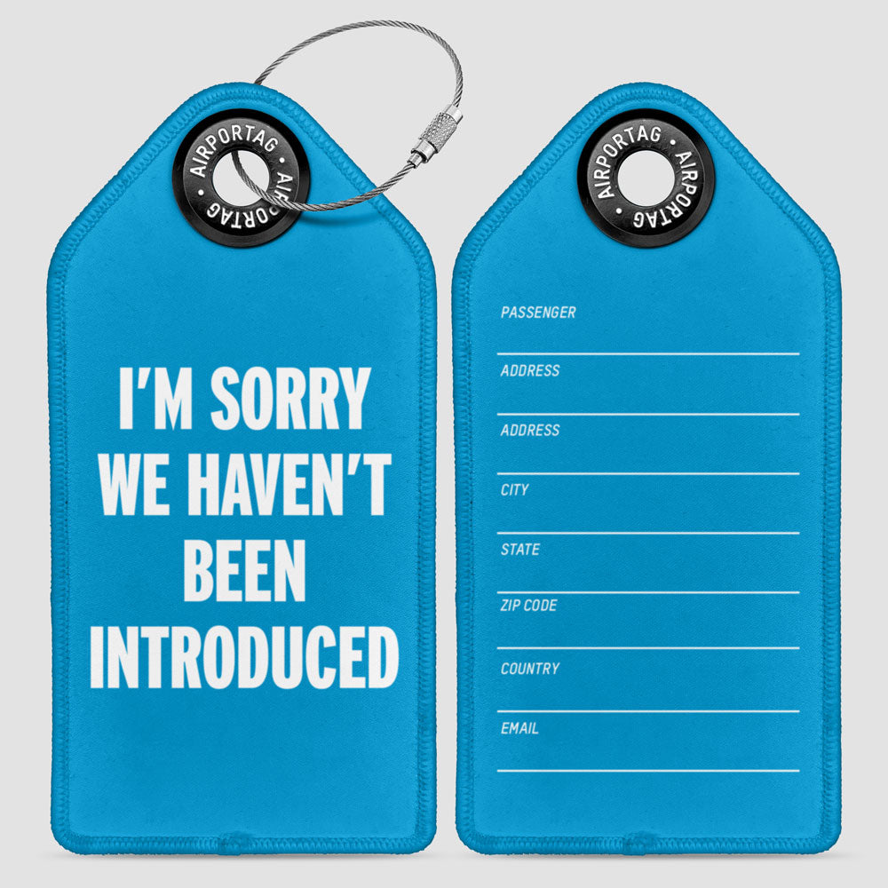 We Haven't Been Introduced - Luggage Tag