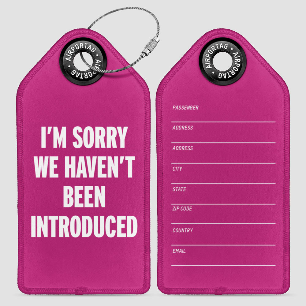 We Haven't Been Introduced - Luggage Tag