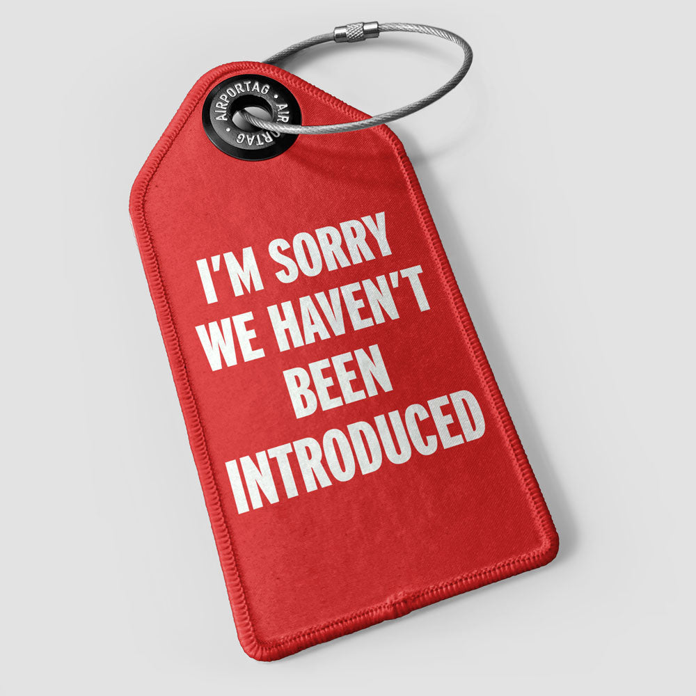 We Haven't Been Introduced - Luggage Tag