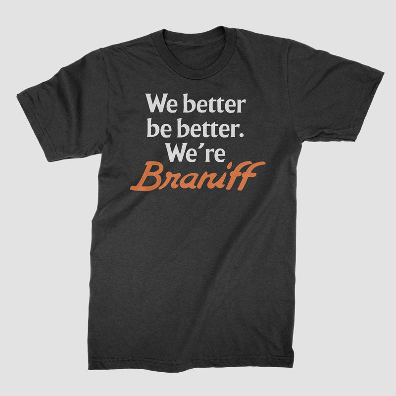 Braniff Be Better - T-Shirt