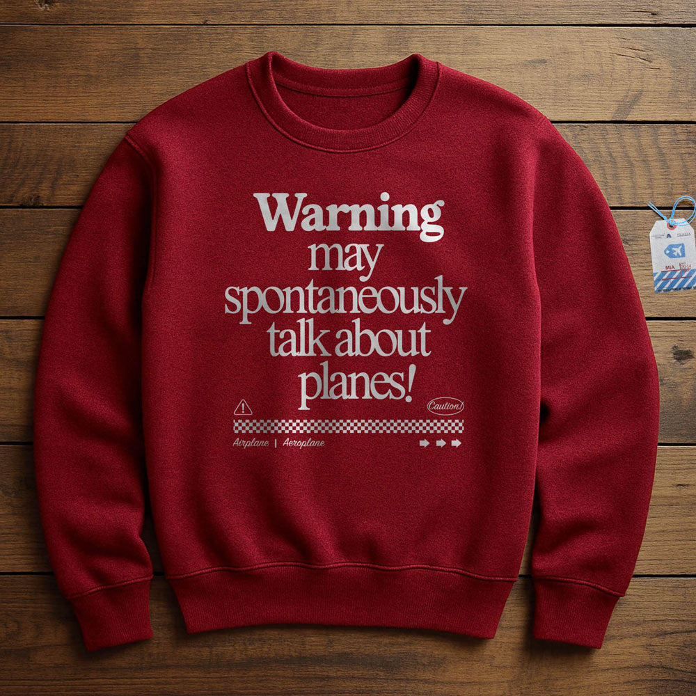 Warning May Talk About Airplanes - Sweatshirt