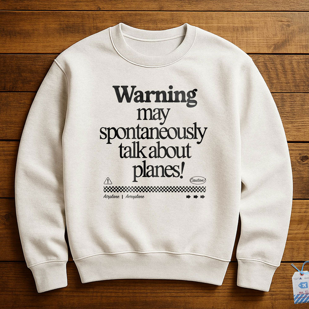 Warning May Talk About Airplanes - Sweatshirt