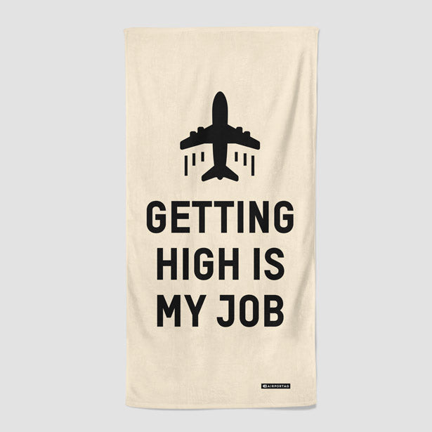 Getting High Is My Job - Beach Towel - Airportag