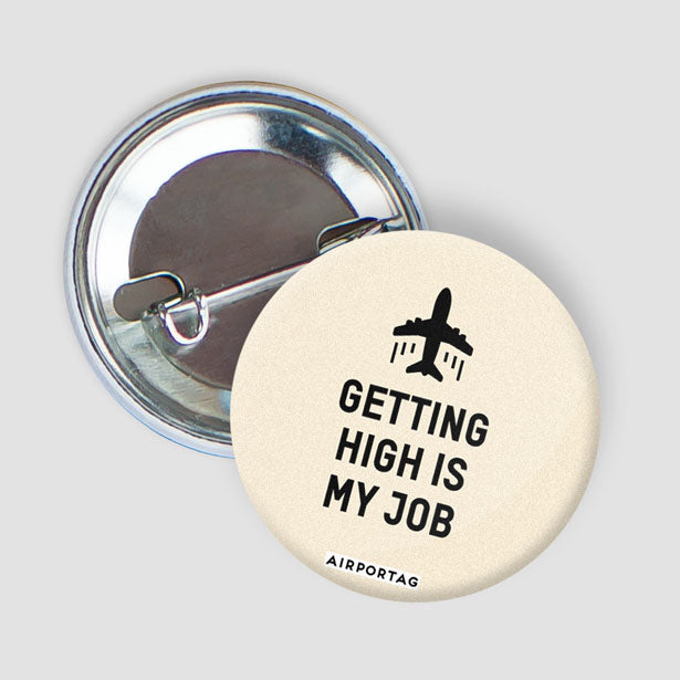 Getting High Is My Job - Button - Airportag