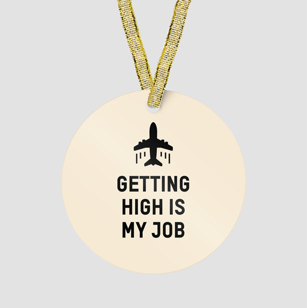 Getting High Is My Job - Ornament - Airportag